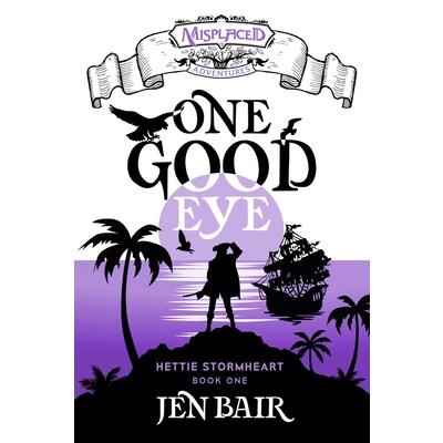 One Good Eye - A Misplaced Adventures Novel