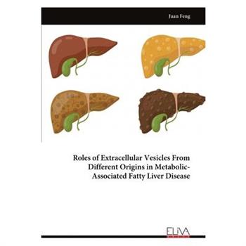 Roles of Extracellular Vesicles From Different Origins in Metabolic- Associated Fatty Liver Disease