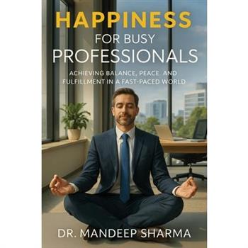 Happiness For Busy Professionals