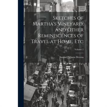 Sketches of Martha's Vineyard, and Other Reminiscences of Travel at Home, etc; Volume 2