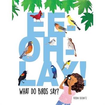 Ee-Oh-Lay! What Do Birds Say?