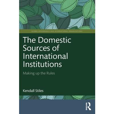 The Domestic Sources of International Institutions