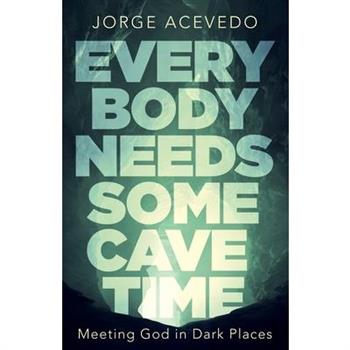 Everybody Needs Some Cave Time