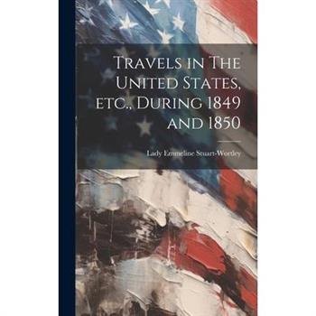 Travels in The United States, etc., During 1849 and 1850