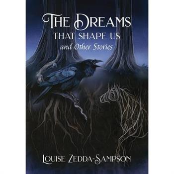 The Dreams That Shape Us and Other Stories