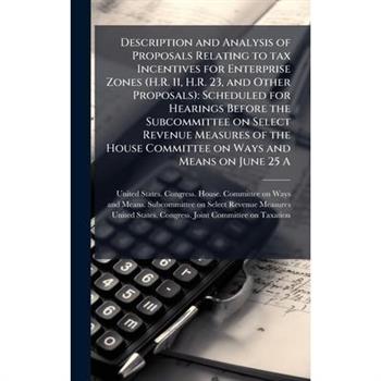 Description and Analysis of Proposals Relating to tax Incentives for Enterprise Zones (H.R. 11, H.R. 23, and Other Proposals)