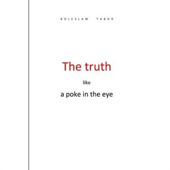 The truth like a poke in the eye