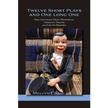 Twelve Short Plays and One Long One