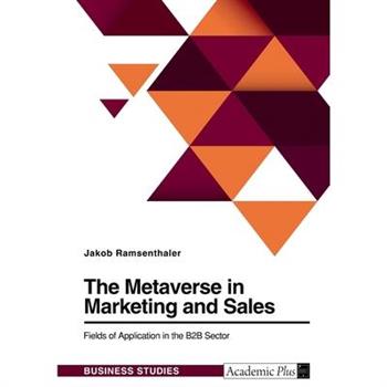 The Metaverse in Marketing and Sales. Fields of Application in the B2B Sector