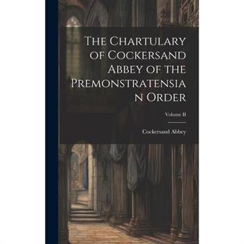 The Chartulary of Cockersand Abbey of the Premonstratensian Order; Volume II