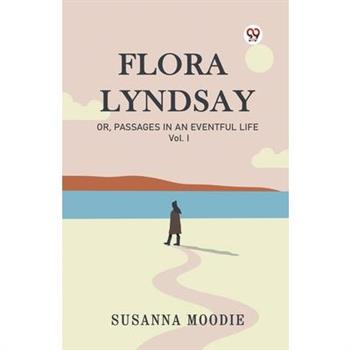 Flora Lyndsay Or, Passages In An Eventful Life Vol. I