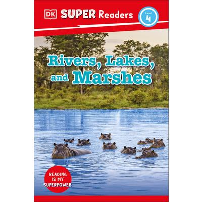 DK Super Readers Level 4 Rivers, Lakes, and Marshes