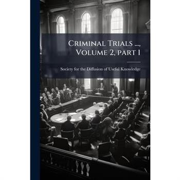 Criminal Trials ..., Volume 2, part 1