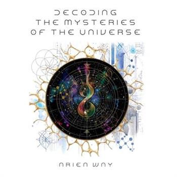 Decoding the Mysteries of the Universe