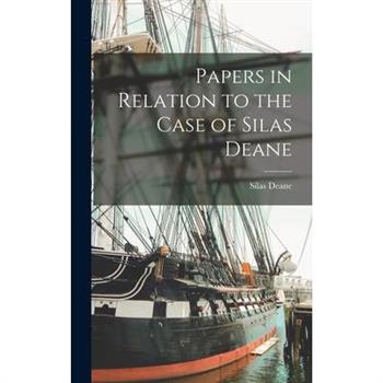 Papers in Relation to the Case of Silas Deane