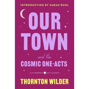 Our Town and the Cosmic One-Acts