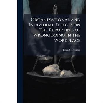 Organizational and Individual Effects on The Reporting of Wrongdoing in the Workplace