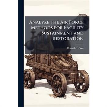 Analyze the Air Force Methods for Facility Sustainment and Restoration