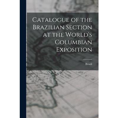 Catalogue of the Brazilian Section at the World's Columbian Exposition