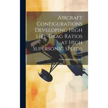 Aircraft Configurations Developing High Lift-drag Ratios at High Supersonic Speeds