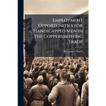 Employment Opportunities for Handicapped Men in the Coppersmithing Trade