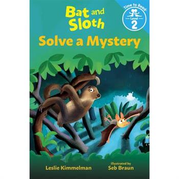 Bat and Sloth Solve a Mystery (Bat and Sloth: Time to Read, Level 2)