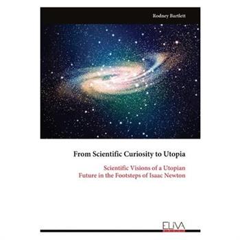 From Scientific Curiosity to Utopia