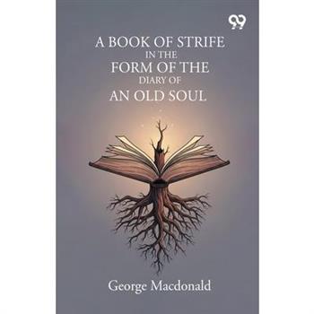 A Book Of Strife In The Form Of The Diary Of An Old Soul