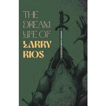 The Dream Life of Larry Rios