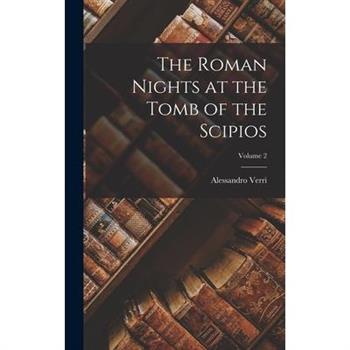 The Roman Nights at the Tomb of the Scipios; Volume 2