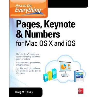 How to Do Everything: Pages, Keynote & Numbers for OS X and iOS