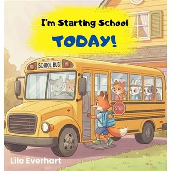 I'm Starting School Today! A First Day of School Book for Kids