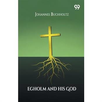 Egholm And His God
