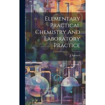 Elementary Practical Chemistry And Laboratory Practice