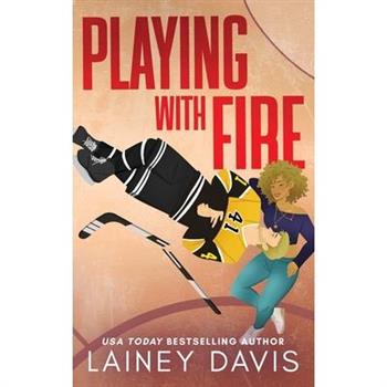 Playing with Fire