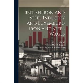 British Iron And Steel Industry And Luxemburg Iron And Steel Wages