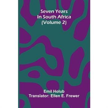 Seven Years In South Africa (Volume 2)