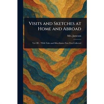 Visits and Sketches at Home and Abroad