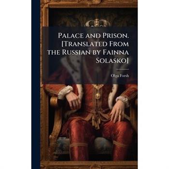 Palace and Prison. [Translated From the Russian by Fainna Solasko]