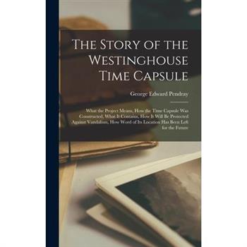 The Story of the Westinghouse Time Capsule