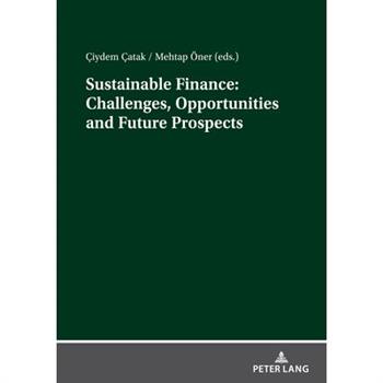 Sustainable Finance: Challenges, Opportunities and Future Prospects