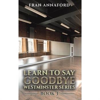 Westminster Series - Learn to Say Goodbye