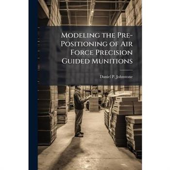 Modeling the Pre-Positioning of Air Force Precision Guided Munitions
