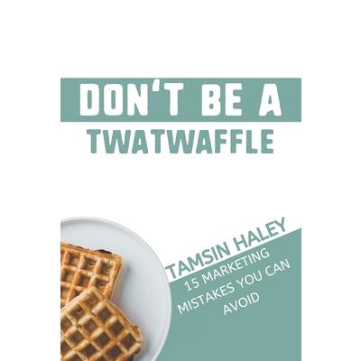 Don't Be a Twatwaffle