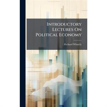 Introductory Lectures On Political Economy