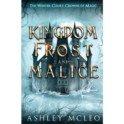 A Kingdom of Frost and Malice, The Winter Court Series, A Crowns of Magic Universe Series