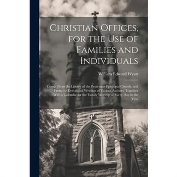 Christian Offices, for the Use of Families and Individuals