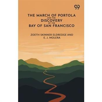 The March Of Portola And The Discovery Of The Bay Of San Francisco