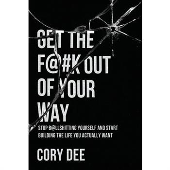 Get the F@#k Out of Your Way
