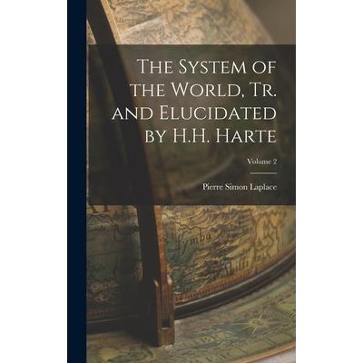 The System of the World, Tr. and Elucidated by H.H. Harte; Volume 2